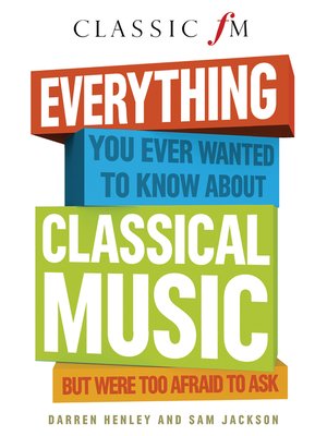Everything You Always Wanted to Know About Classical Music - ebook